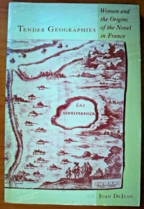 Tender Geographies, Women and the Origins of the Novel in France, by Joan DeJean - Picture 1 of 1