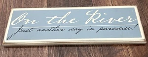 “On The River Just Another Day In Paradise” Wooden Wall Plaque Sign Art 16”x5” - Picture 1 of 16
