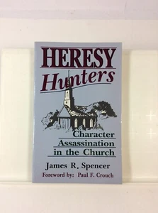 Heresy Hunters Character Assassination In The Church James R. Spencer 1993 - Picture 1 of 12