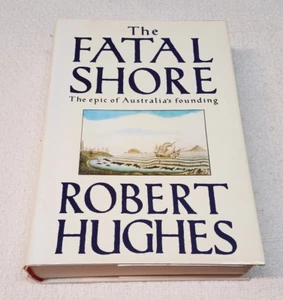 The Fatal Shore by Robert Hughes Hardcover Dust Jacket Illustrated 1987 - Picture 1 of 13