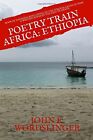 Poetry Train Africa: Ethiopia 9: Mind Diving in. WordSlinger, Khan<|