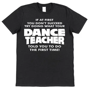 Camiseta de algodón If At First You Don't Succeed Funny Dance Teacher presente ballet - Imagen 1 de 1