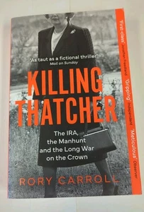 Killing Thatcher Book NEW The IRA, the Manhunt and the Long War on the Crown - Picture 1 of 5