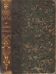 Le CHASSEUR RUSTIQUE par Adolphe D'HOUDETOT Théorie Armes Maladie Chien 1847 EO - Picture 1 of 24