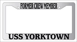 Chrome License Plate Frame FORMER CREW MEMBER USS YORKTOWN Auto Accessory - Picture 1 of 1
