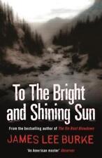 James Lee Burke To the Bright and Shining Sun (Poche)