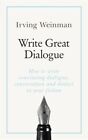 WRITE GREAT DIALOGUE EC WEINMAN IRVING ENGLISH PAPERBACK / SOFTBACK JOHN MURRAY