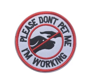 Please Don't Pet Me I'm Working Embroidered Hook & Loop Morale Patch Dog Petting - Picture 1 of 1