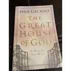 The Great House Of God: A Home for Your Heart by Max Lucado