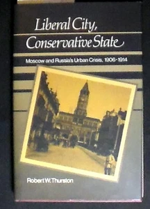 Liberal City,Conservative State:Moscow and Russia's Urban Crisis,1906-1914 HB/DJ - Imagen 1 de 5