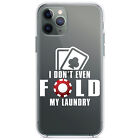 Clear Case for iPhone (Pick Model) I Don't Even Fold My Laundry Poker