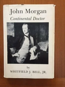 Whitfield J. Bell, Jr. John Morgan: Continental Doctor [1st edition] - Picture 1 of 2