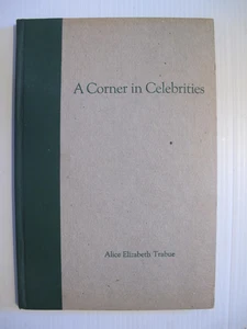 BOOK: A CORNER IN CELEBRITIES ALICE ELIZABETH TRABUE FRANKFORT, KENTUCKY HISTORY - Picture 1 of 4