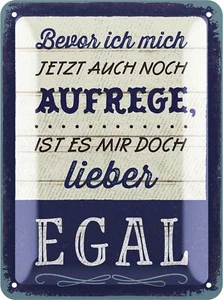 Retro Blechschild Aufrege - lieber Egal Sprüche Schild Poster Metall 15x20cm - Bild 1 von 6