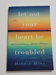 Let Not Your Heart Be Troubled: 40 Daily Meditations on Jesus and Prayer - Picture 1 of 2