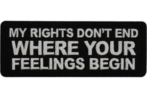 MY RIGHTS DON'T END WHERE YOUR FEELINGS BEGIN EMBROIDERED PATCH **FREE SHIPPING* - Picture 1 of 1