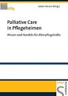 Palliative Care in Pflegeheimen. Wissen und Handeln für ... | Buch | Zustand gut