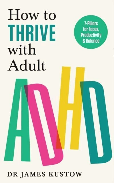 How to Thrive with Adult ADHD by Dr James Kustow Paperback - Image 1 of 1