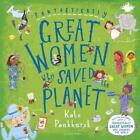 Fantastically Great Women Who Saved The Planet By Pankhurst, Kate 1408899299