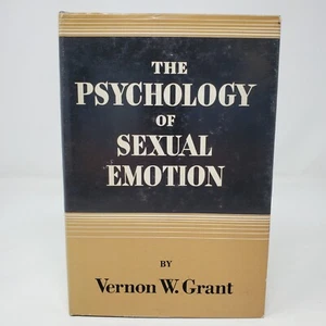 The Psychology of Sexual Emotion by Vernon W. Grant - 1st Edition - Hardcover DJ - Picture 1 of 5
