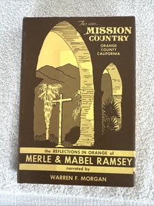 Warren F Morgan THIS WAS MISSION COUNTRY ORANGE COUNTY CALIFORNIA Signed 1st HC - Picture 1 of 17