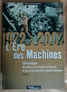 1972-2002 L'Ere des Machines Mines de Potasse d'Alsace R WEISSENBERGER 2003 dédi - Picture 1 of 5