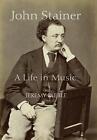 John Stainer: A Life In Music By Jeremy Dibble (English) Hardcover Book