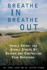Breathe in Breathe Out: Inhale Energy... by Migdow, Jeffrey Paperback / softback
