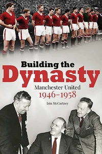 Building the Dynasty - Manchester United 1946-1958 - Red Devils History book - Picture 1 of 1