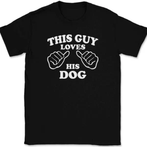 This Guy Loves His Dog T-Shirt Tee Funny Animal Novelty Gift - Picture 1 of 10