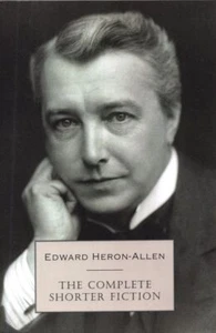 The Complete Shorter Fiction - Edward Heron-Allen - Imagen 1 de 1