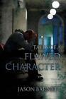 Tales Of A Flawed Character By Jason Barnett (English) Paperback Book