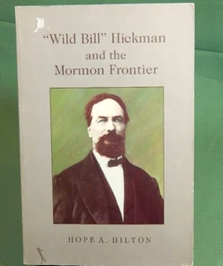Wild Bill Hickman and the Mormon Frontier by Hope A. Hilton - Picture 1 of 1