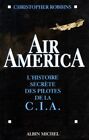 AIR AMERICA. L'histoire secrète des pilotes de la CIA