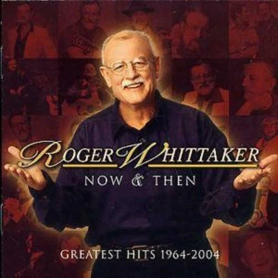 Roger Whittaker - Now & Then 1964 - 2004 CD (2004) Audio Quality Guaranteed - Image 1 of 4