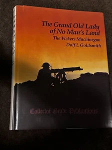 The Grand Old Lady of No Man's Land The Vickers Machinegun Dolf Goldsmith - Picture 1 of 3