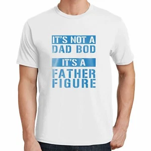 Father's Day T-Shirt It's Not a Dad Bod, It's A Father Figure 02717 - Picture 1 of 48