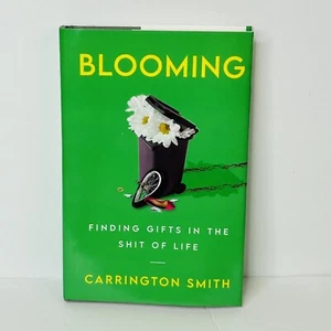 Blooming: Finding Gifts in the Shit of Life by Carrington Smith Hardcover Book - Picture 1 of 16