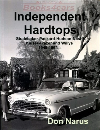 HARDTOPS BOOK INDEPENDENT NARUS COUPE WILLYS NASH PACKARD HUDSON STUDEBAKER - Image 1 of 1