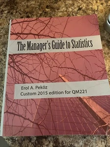 The Manager's Guide to Statistics Custom 2015 ED For QM221  by Erol Pekoz - Picture 1 of 6
