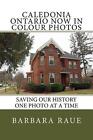 Caledonia Ontario Now in Colour Photos: Saving Our History One Photo at a Time b