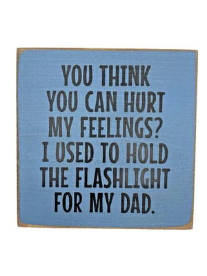 I Used to Hold The Flashlight 7x7" Novelty Made in USA Wood Sign - Image 1 of 3