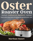Marthan Stanet Oster Roaster Oven Cookbook for Beginners (Paperback)