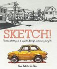 Sketch!: The Non-Artist's Guide to Inspiration, Techn... by France Belleville-Va