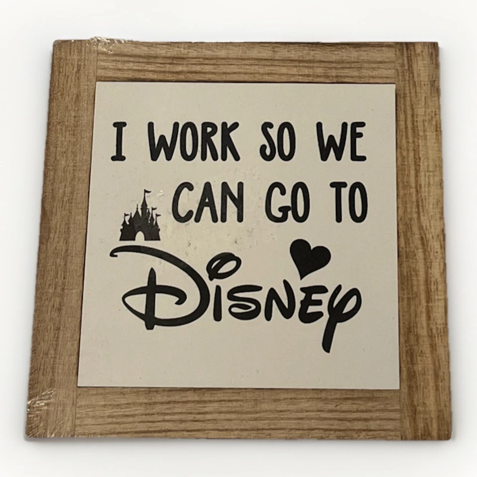 Letrero I Work So We Can Go to Disney, letrero de trabajo inspirador 6x6 - NUEVO Foto 1 de 1