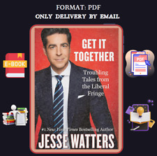 Get It Together: Troubling Tales from the Liberal Fringe by  Jesse Watters