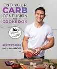 END YOUR CARB CONFUSION: THE COOKBOOK: 100 CARB-CUSTOMIZED By Scott Mint