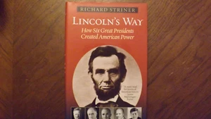 Lincoln's Way : How Six Great Presidents Created American Power by Richard... - Picture 1 of 3