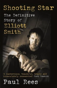 Shooting Star: The Definitive Story of Elliott Smith Paperback Book Paul Rees - Bild 1 von 1