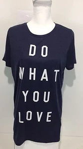 Mighty Fine Women's Large T Shirt Blue Do What You Love Love What You Do Unique - Picture 1 of 6